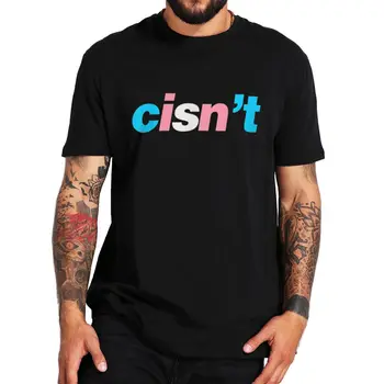 Тениска Cisn't Trans Гордост за трансджендър Subtle Pride Month LGBTQ Подарък тениска с къс ръкав 100% памук на Европейския размер, тениска унисекс