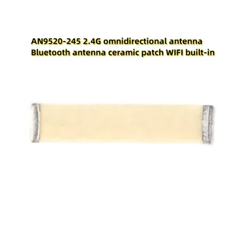 10ШТ AN9520-245 ненасочена антена 2.4 G, антена Bluetooth, керамични кръпка, вграден Wi-Fi